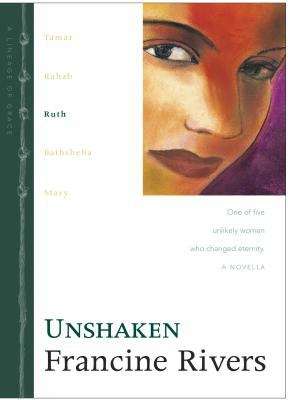 Book cover of Unshaken: Ruth (Lineage of Grace #3)
