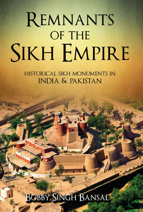 Book cover of Remnants of the Sikh Empire: Historical Sikh Monuments in India & Pakistan