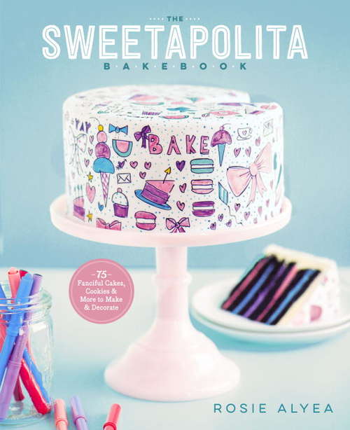 Book cover of The Sweetapolita Bakebook