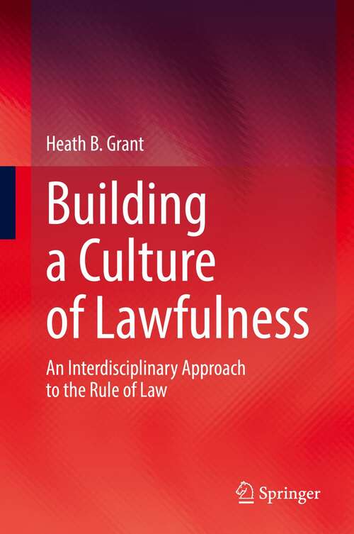 Book cover of Building a Culture of Lawfulness: An Interdisciplinary Approach to the Rule of Law (1st ed. 2021)
