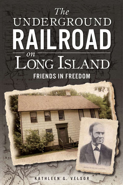Book cover of Underground Railroad on Long Island, The: Friends in Freedom