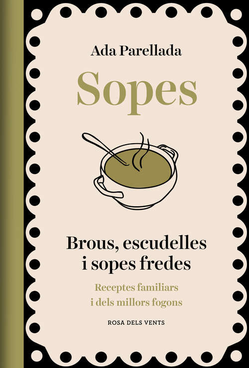 Book cover of Sopes: Brous, escudelles i sopes fredes. Receptes familiars i dels millors fogons