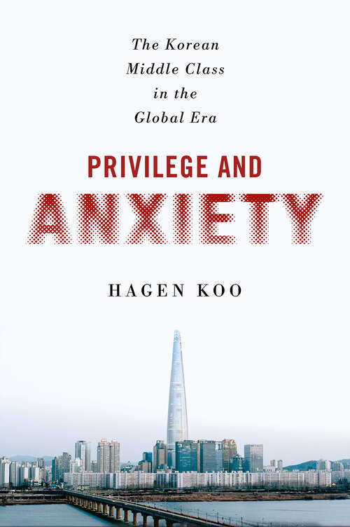 Book cover of Privilege and Anxiety: The Korean Middle Class in the Global Era