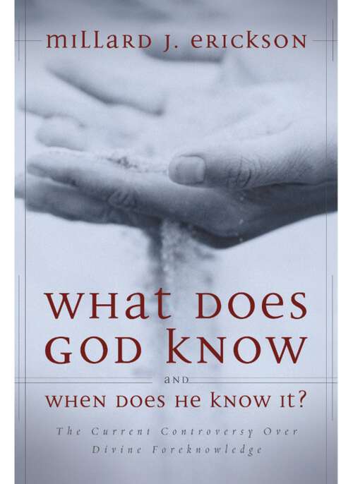 Book cover of What Does God Know and When Does He Know It?: The Current Controversy over Divine Foreknowledge