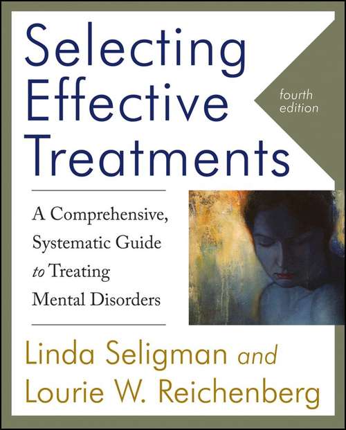 Book cover of Selecting Effective Treatments: A Comprehensive, Systematic Guide to Treating Mental Disorders (4th Edition)