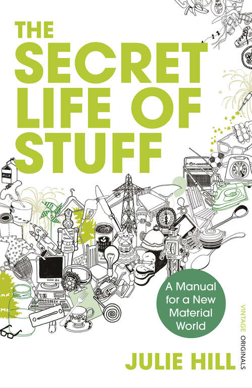 Book cover of The Secret Life of Stuff: A Manual for a New Material World