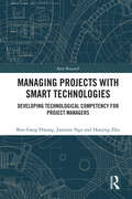 Managing Projects with Smart Technologies: Developing Technological Competency for Project Managers (ISSN)