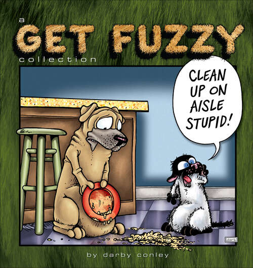Book cover of Clean Up on Aisle Stupid: A Get Fuzzy Collection (Get Fuzzy #23)