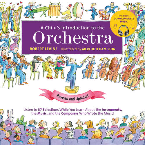 Book cover of A Child's Introduction to the Orchestra: Listen to 37 Selections While You Learn About the Instruments, the Music, and the Composers Who Wrote the Music! (A Child's Introduction)