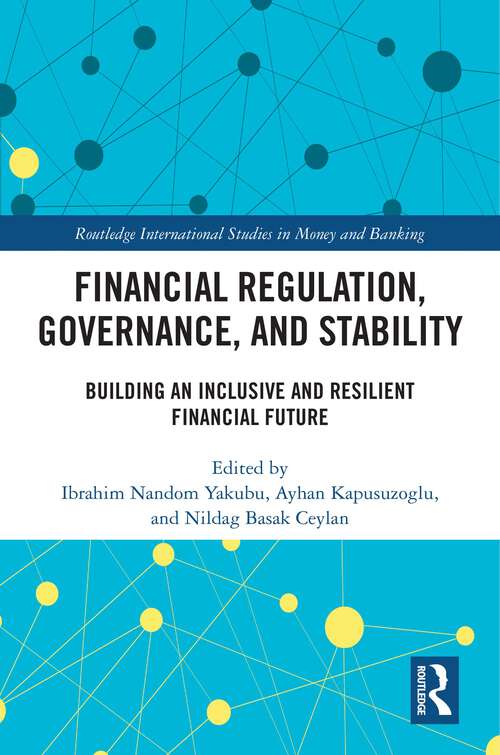 Book cover of Financial Regulation, Governance, and Stability: Building an Inclusive and Resilient Financial Future (1) (Routledge International Studies in Money and Banking)