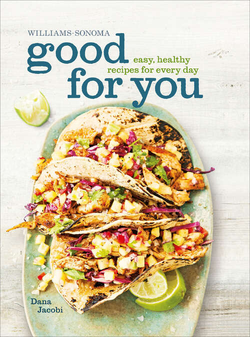 Book cover of Good for You: Easy, Healthy Recipes for Every Day (Williams-Sonoma)