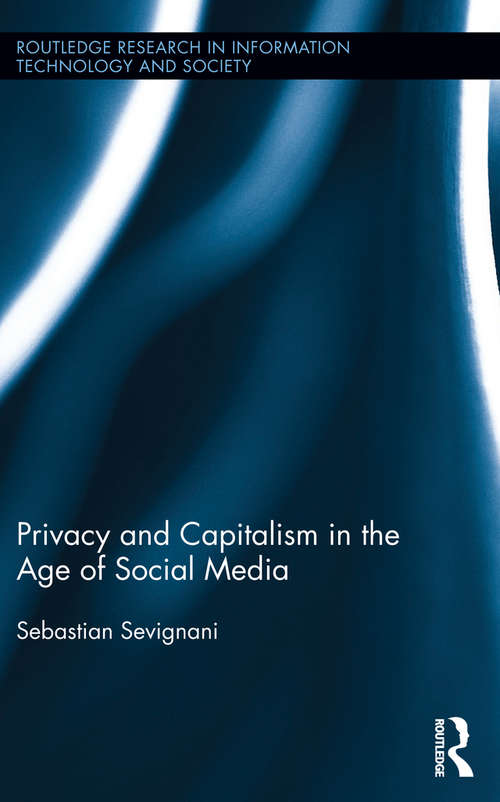 Book cover of Privacy and Capitalism in the Age of Social Media (Routledge Research in Information Technology and Society #18)