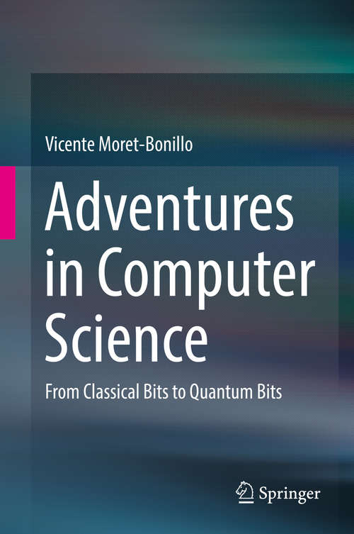 Book cover of Adventures in Computer Science: From Classical Bits to Quantum Bits