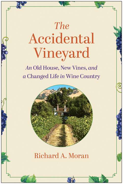 Book cover of The Accidental Vineyard: An Old House, New Vines, and a Changed Life in Wine Country