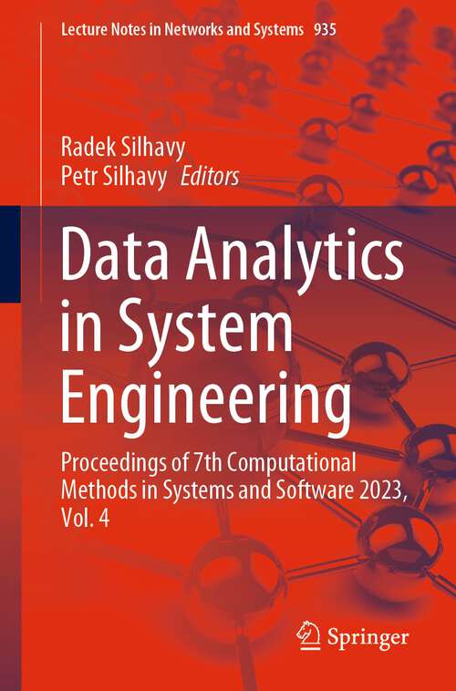 Book cover of Data Analytics in System Engineering: Proceedings of 7th Computational Methods in Systems and Software 2023, Vol. 4 (1st ed. 2024) (Lecture Notes in Networks and Systems #935)