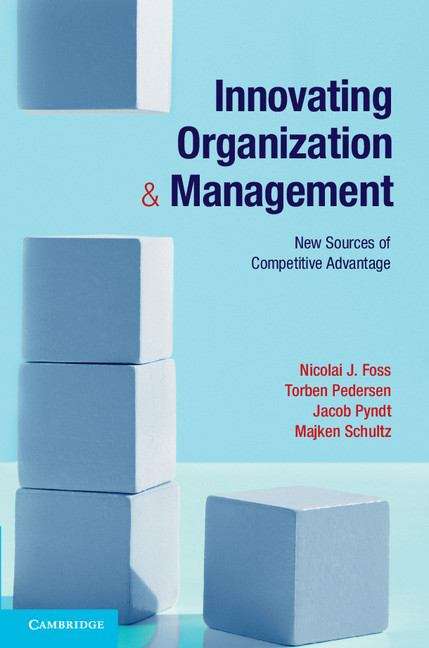 Innovating Organization and Management: New Sources of Competitive Advantage