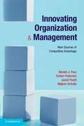 Innovating Organization and Management: New Sources of Competitive Advantage