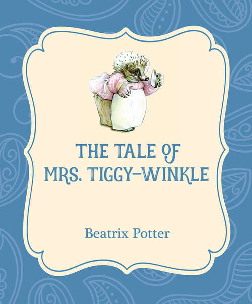 Book cover of The Tale of Mrs. Tiggy-Winkle: Large Print (Xist Illustrated Children's Classics)