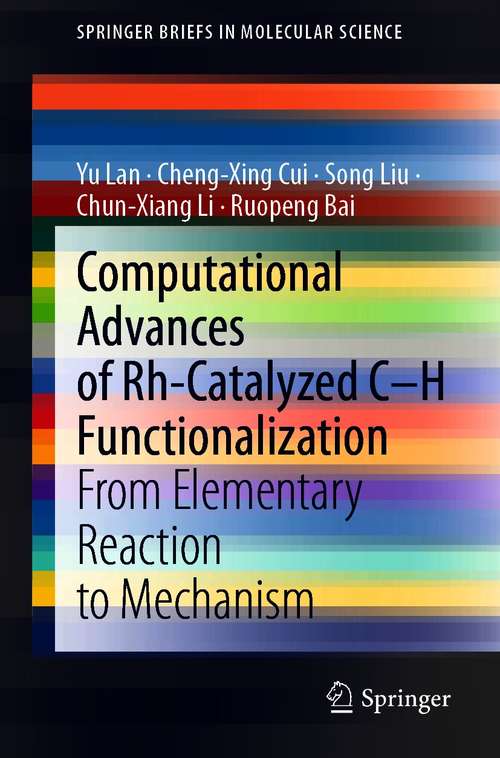 Computational Advances of Rh-Catalyzed C–H Functionalization: From Elementary Reaction to Mechanism (SpringerBriefs in Molecular Science)