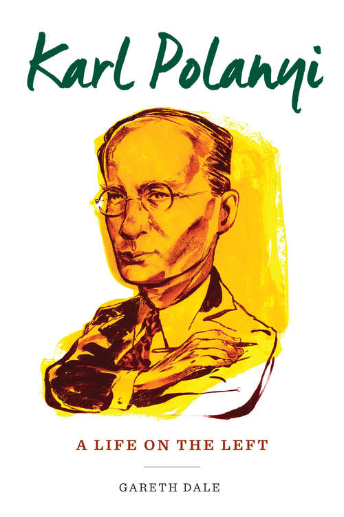 Book cover of Karl Polanyi: A Life on the Left (Key Contemporary Thinkers)