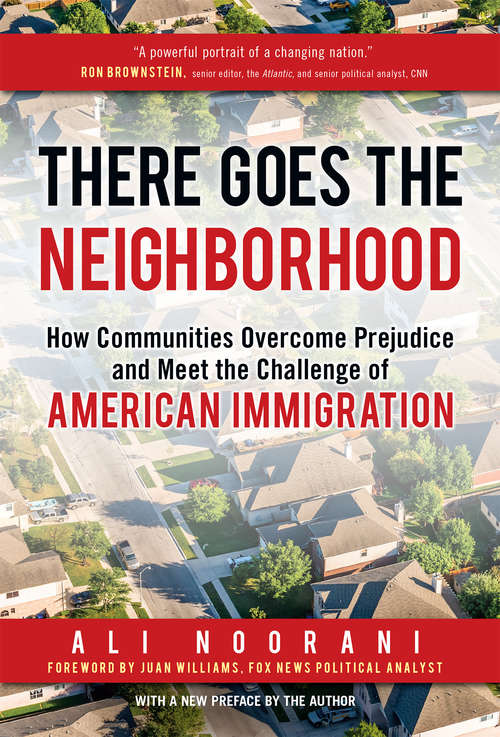 Book cover of There Goes the Neighborhood: How Communities Overcome Prejudice and Meet the Challenge of American Immigration