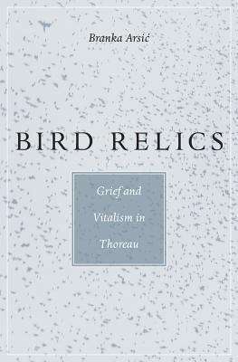 Book cover of Bird Relics: Grief and Vitalism in Thoreau