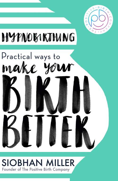 Book cover of Hypnobirthing: Practical Ways to Make Your Birth Better