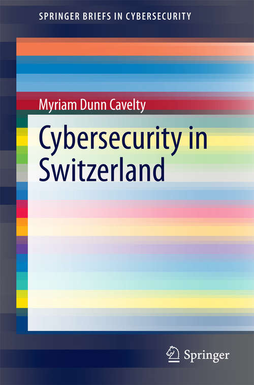 Book cover of Cybersecurity in Switzerland (SpringerBriefs in Cybersecurity)