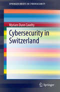 Cybersecurity in Switzerland (SpringerBriefs in Cybersecurity)