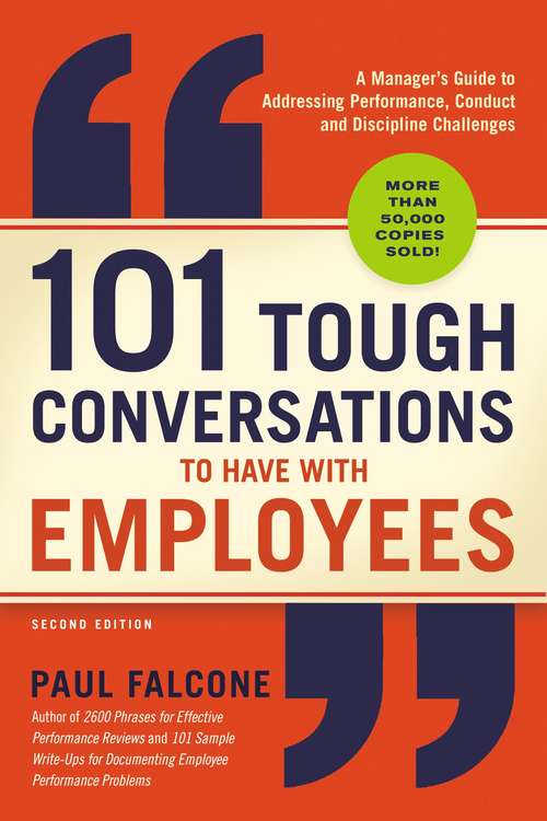 Book cover of 101 Tough Conversations to Have with Employees: A Manager's Guide to Addressing Performance, Conduct, and Discipline Challenges