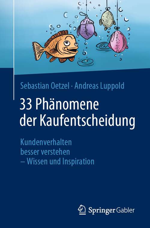 Book cover of 33 Phänomene der Kaufentscheidung: Kundenverhalten besser verstehen – Wissen und Inspiration (1. Aufl. 2023)