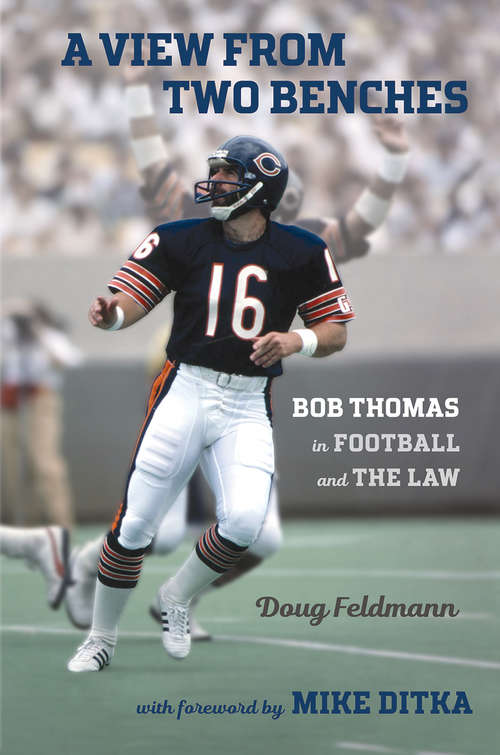 Book cover of A View from Two Benches: Bob Thomas in Football and the Law