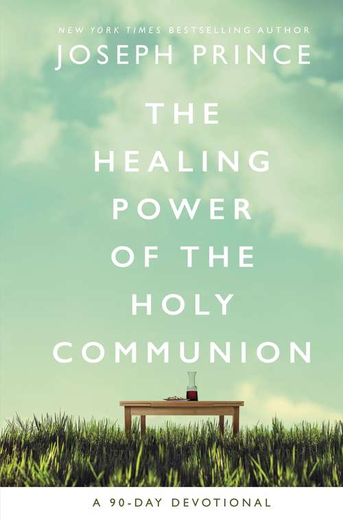Book cover of The Healing Power of the Holy Communion: A 90-Day Devotional