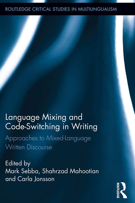 Book cover of Language Mixing and Code-Switching in Writing: Approaches to Mixed-Language Written Discourse (Routledge Critical Studies in Multilingualism)