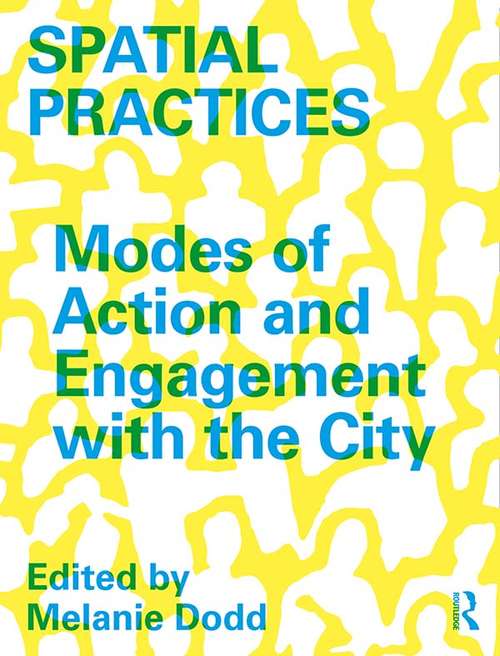 Book cover of Spatial Practices: Modes of Action and Engagement with the City