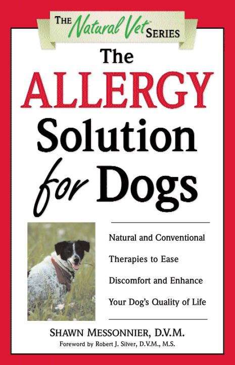 Book cover of The Allergy Solution for Dogs: Natural and Conventional Therapies to Ease Discomfort and Enhance Your Dog's Quality of Life