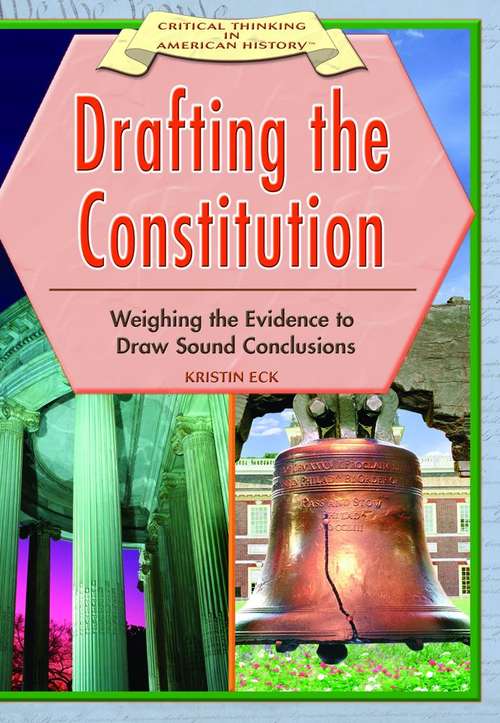Book cover of Drafting The Constitution: Weighing Evidence To Draw Sound Conclusions (Critical Thinking In American History)