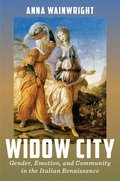 Book cover of Widow City: Gender, Emotion, and Community in the Italian Renaissance (The Early Modern Exchange)