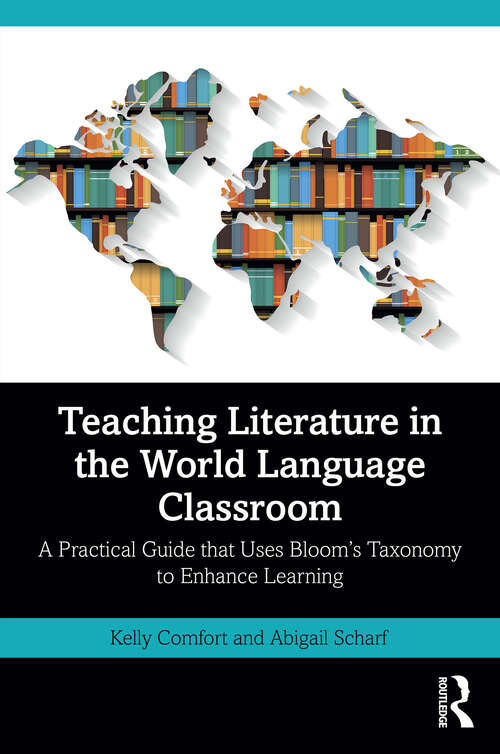 Book cover of Teaching Literature in the World Language Classroom: A Practical Guide that Uses Bloom’s Taxonomy to Enhance Learning (1)