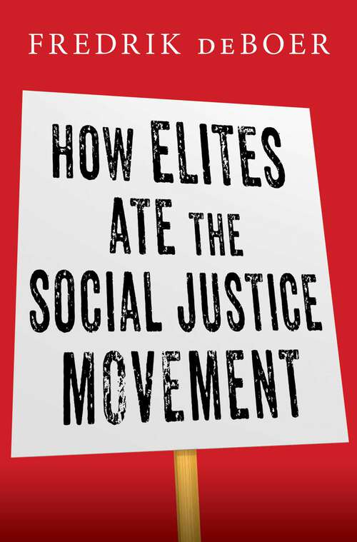 Book cover of How Elites Ate the Social Justice Movement