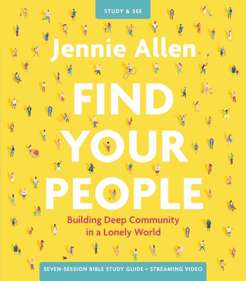 Book cover of Find Your People Bible Study Guide plus Streaming Video: Building Deep Community in a Lonely World