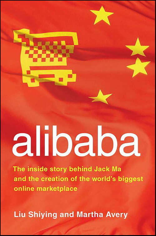Book cover of alibaba: The Inside Story Behind Jack Ma and the Creation of the World's Biggest Online Marketplace
