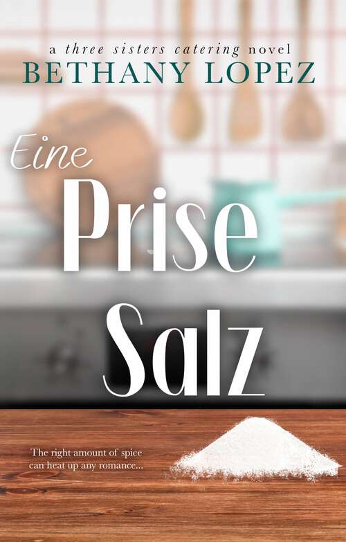 Book cover of Eine Prise Salz (Three Sisters Catering #1)