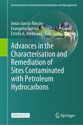 Advances in the Characterisation and Remediation of Sites Contaminated with Petroleum Hydrocarbons (Environmental Contamination Remediation and Management)