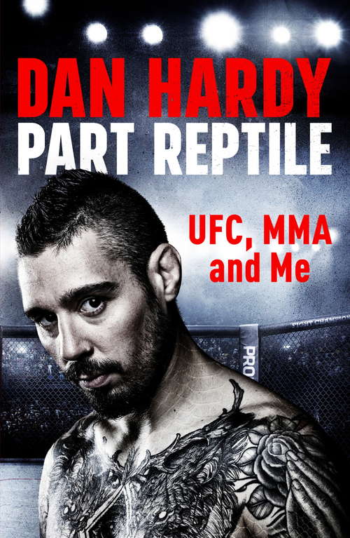 Book cover of Part Reptile: UFC, MMA and Me