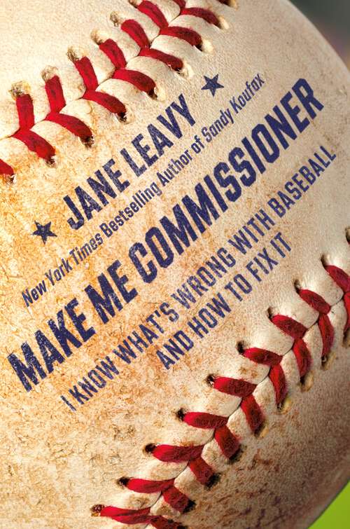 Book cover of Make Me Commissioner: I Know What's Wrong with Baseball and How to Fix It