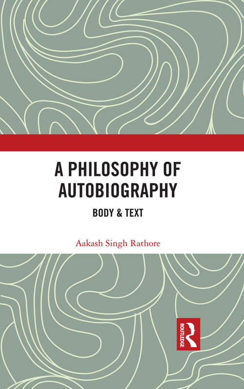 Book cover of A Philosophy of Autobiography: Body & Text