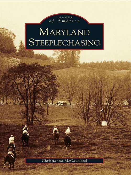 Book cover of Maryland Steeplechasing (Images of America)