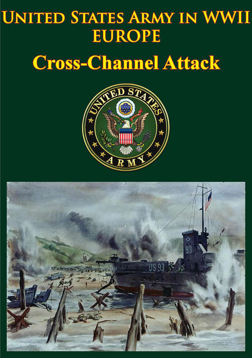 Book cover of United States Army in WWII - Europe - Cross-Channel Attack: [Illustrated Edition]