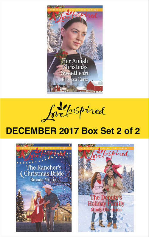 Harlequin Love Inspired December 2017 - Box Set 2 of 2: Her Amish Christmas Sweetheart\The Rancher's Christmas Bride\The Deputy's Holiday Family